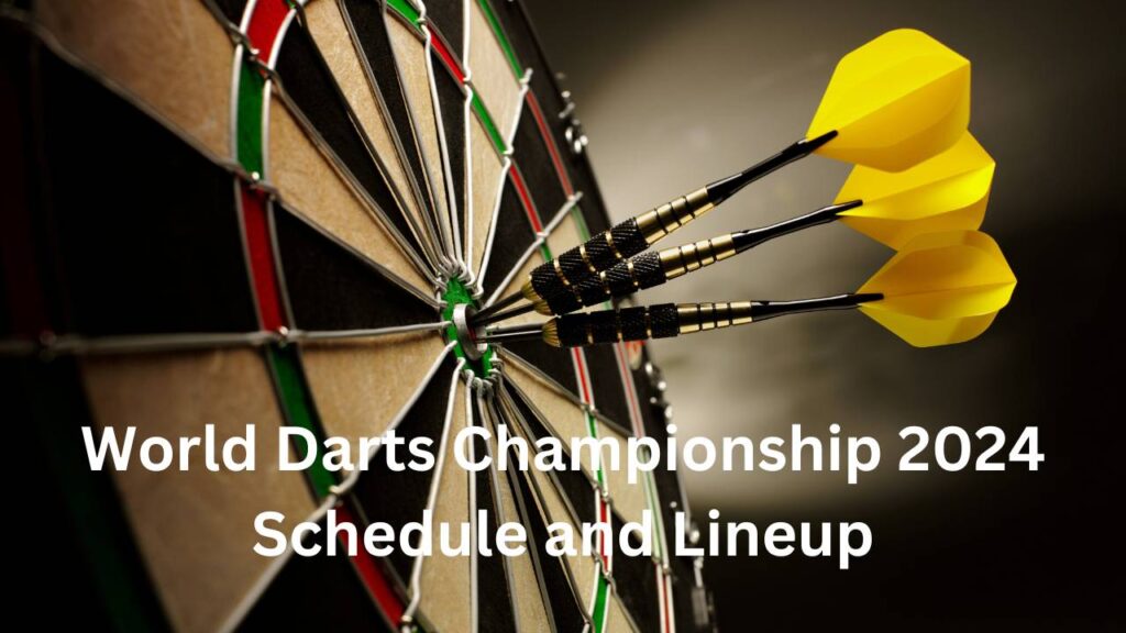 World Darts Championship 2024 Schedule and Lineup
